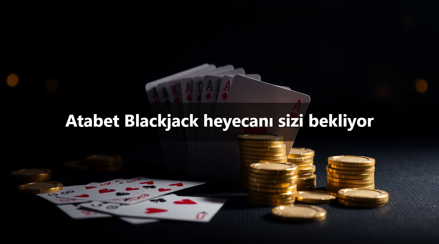 Atabet Blackjack heyecanı sizi bekliyor
