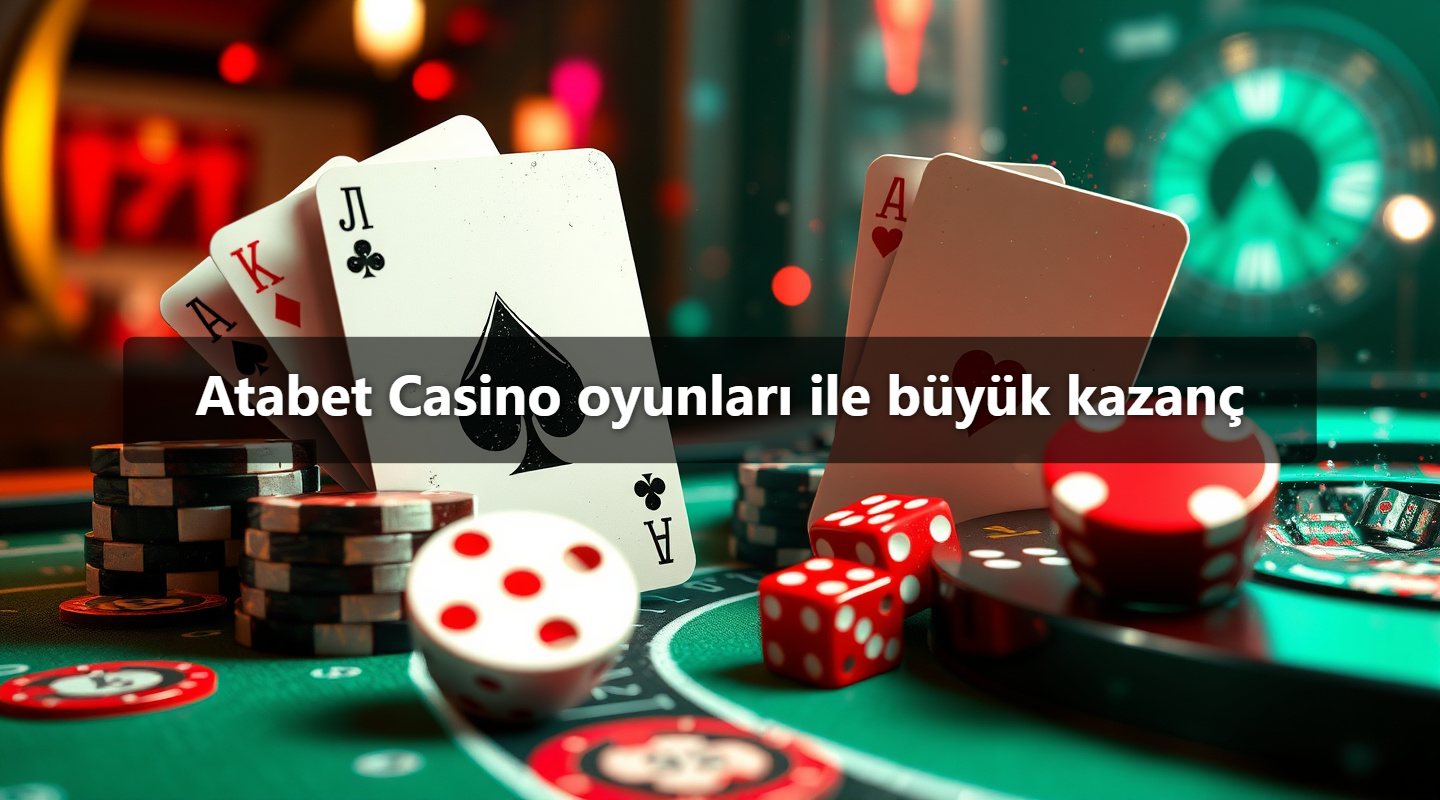 Atabet Casino oyunları ile büyük kazanç