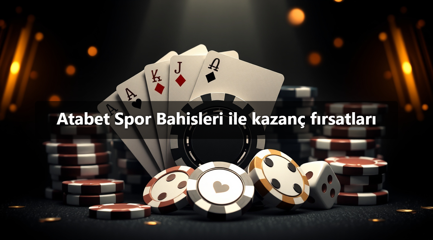 Atabet Spor Bahisleri ile kazanç fırsatları