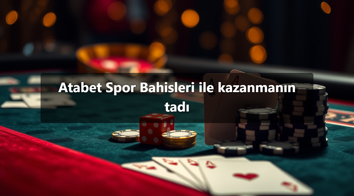 Atabet Spor Bahisleri ile kazanmanın tadı 1 Atabet Spor Bahisleri ile kazanmanın tadı